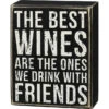 Box Sign The Best Wines Are The Ones We Drink With Friends -Hario Store 109198