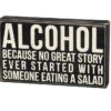 Wood Sign - Alcohol Because No Great Story Started With A Salad -Hario Store 19416