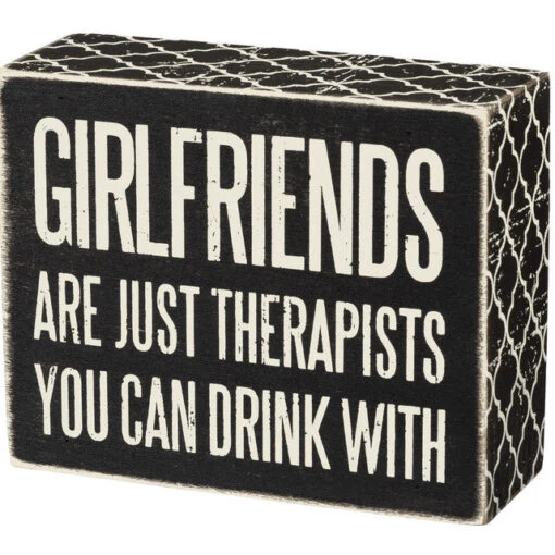 Wood Sign - Girlfriends Are Just Therapists You Can Drink With -Hario Store 25170